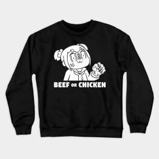 Beef or Chicken Crewneck Sweatshirt